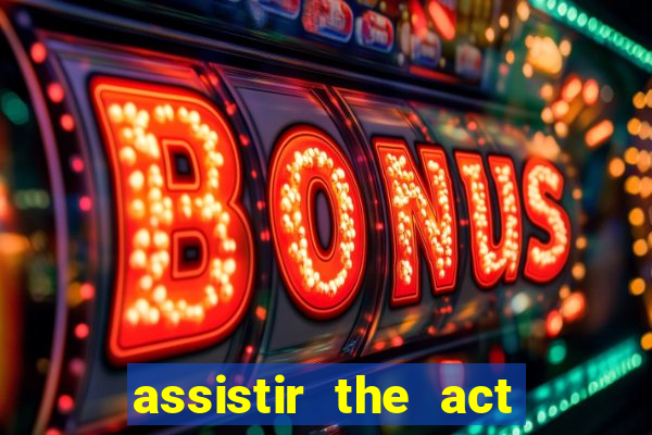 assistir the act online pobreflix